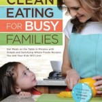 Clean Eating for Busy Families (3 Easy Recipes)