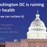 Washington DC is ruining our health - but we can reclaim it